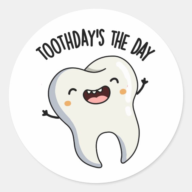 Toothday's The Day Funny Tooth Puns  Classic Round Sticker (Front)