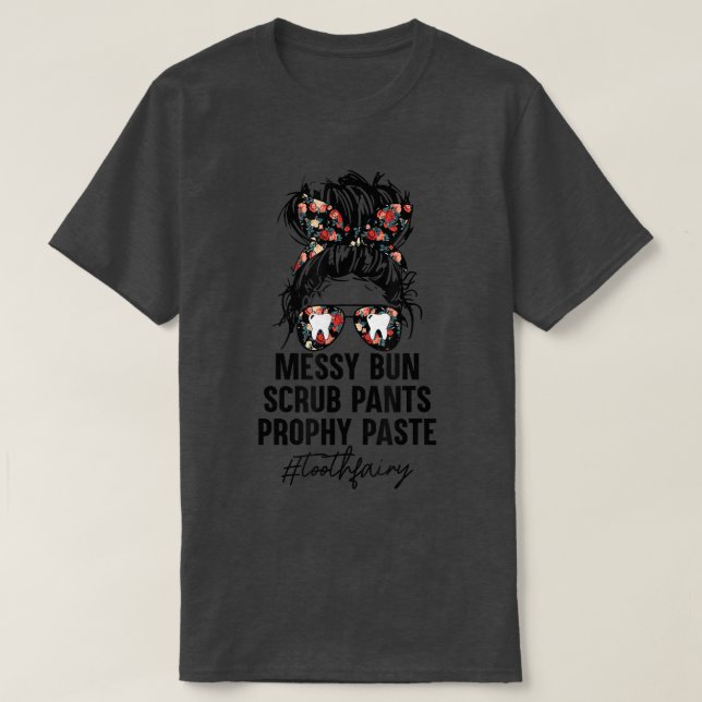 Toothfairy Messy Bun Scrub Pants Prophy Paste Flow T-Shirt (Design Front)