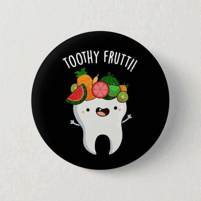Toothy Fruity Funny Dental Pun Dark BG 6 Cm Round Badge (Front)