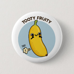 Tooty Fruity Funny Banana Fruit Pun  6 Cm Round Badge