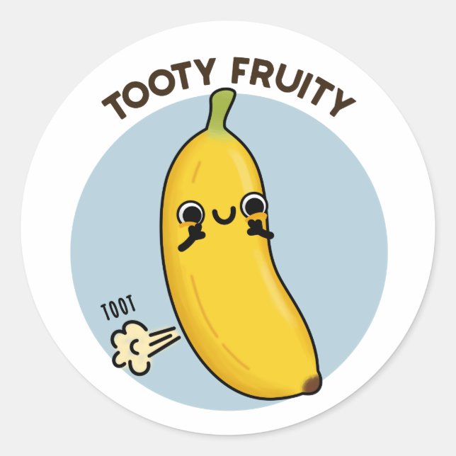 Tooty Fruity Funny Banana Fruit Pun  Classic Round Sticker (Front)
