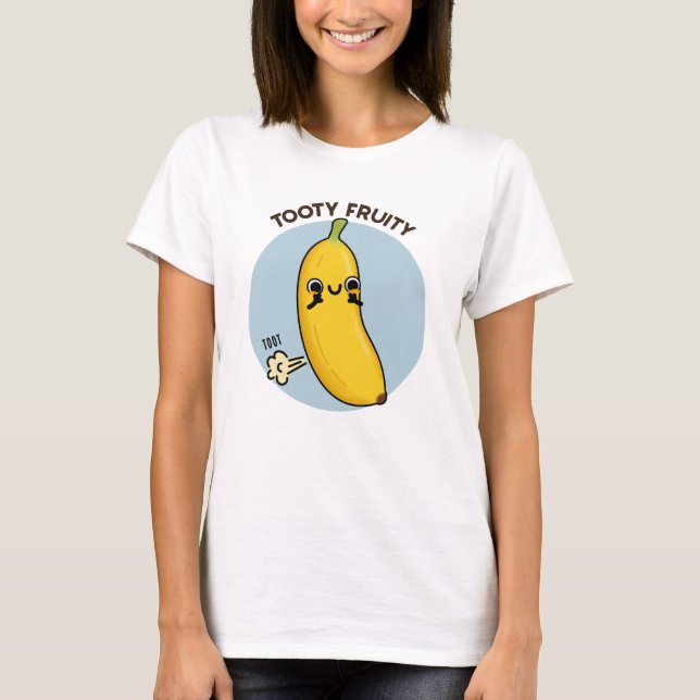 Tooty Fruity Funny Banana Fruit Pun  T-Shirt (Front)