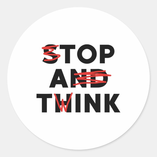 Top A Twink (stop And Think) Funny  Classic Round Sticker (Front)