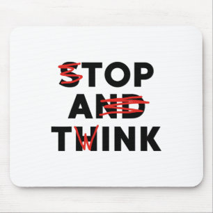 Top A Twink (stop And Think) Funny  Mouse Pad