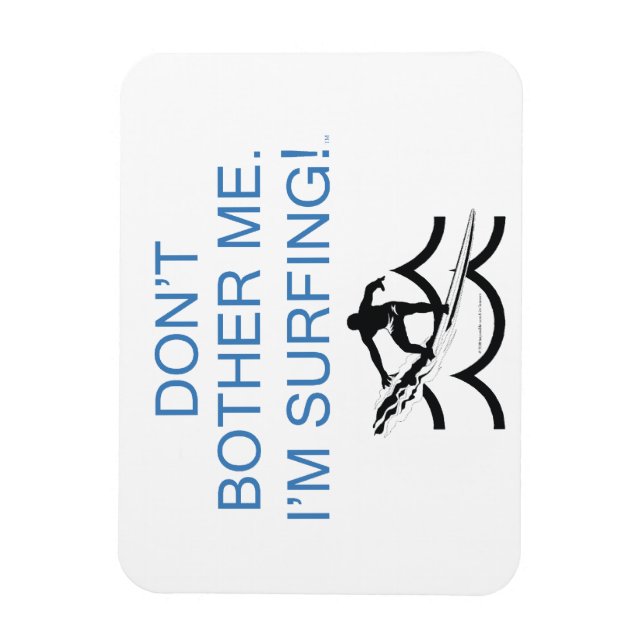 TOP Don't Bother Me I'm Surfing Magnet (Vertical)