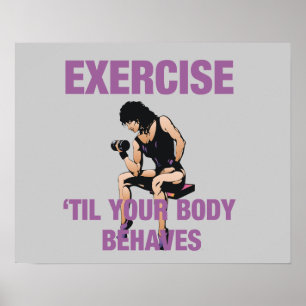 TOP Exercise Til Your Body Behaves Poster