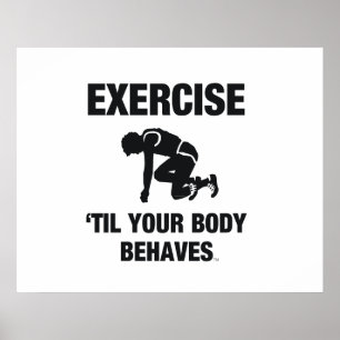 TOP Exercise Til Your Body Behaves Poster