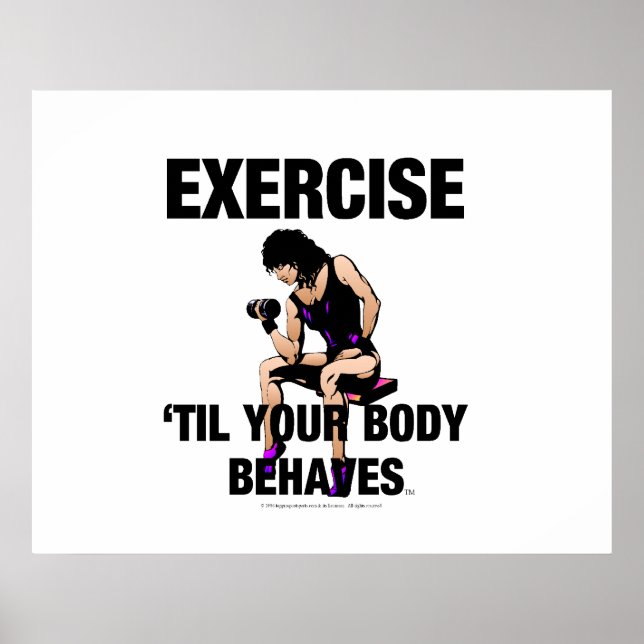 TOP Exercise Til Your Body Behaves Poster (Front)
