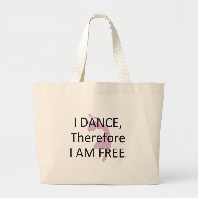 TOP I Dance Therefore I Am Large Tote Bag (Front)