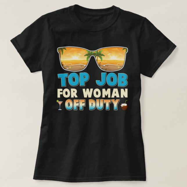 Top job for woman Off Duty Summer Vacation Last Da (Design Front)