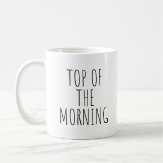 Top of the Morning Coffee Mug