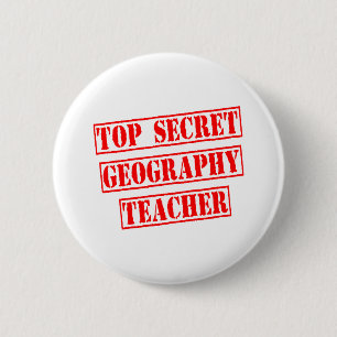 Top Secret Geography Teacher 6 Cm Round Badge
