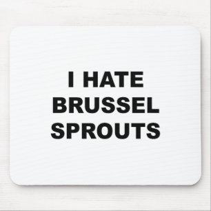 Top That Says - I Hate Brussel Spouts Funny -  Mouse Pad