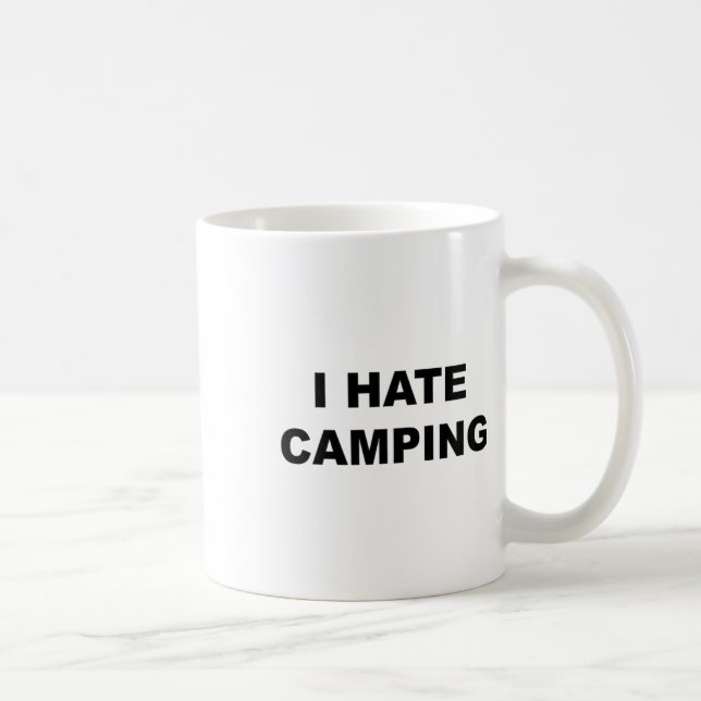Top That Says I Hate Camping Funny Because Camping Coffee Mug (Right)