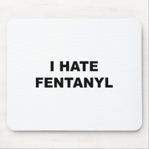 Top That Says I Hate Fentanyl Anti Drug - Fentanyl Mouse Pad