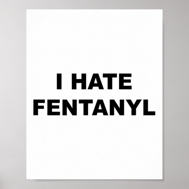 Top That Says I Hate Fentanyl Anti Drug - Fentanyl Poster (Front)