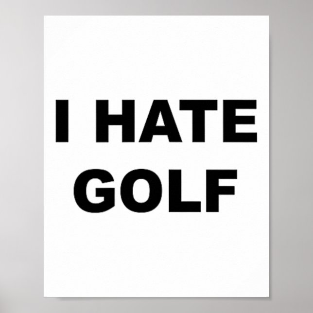 Top That Says - I Hate Golf Funny Gift - Golf Suck Poster (Front)