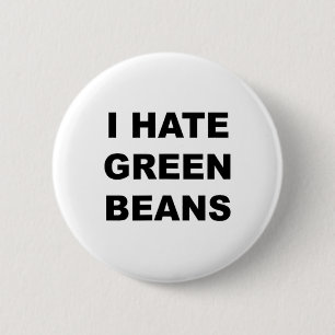 Top That Says I Hate Green Beans Funny Green Beans 6 Cm Round Badge