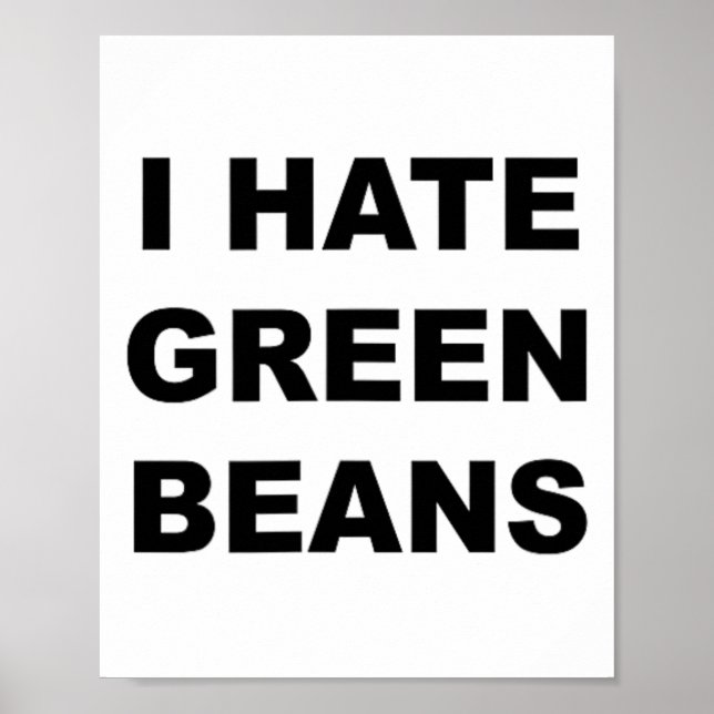 Top That Says I Hate Green Beans Funny Green Beans Poster (Front)