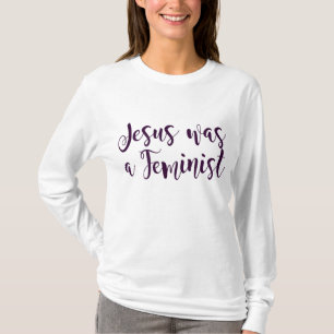 Top that Says - JESUS was a FEMINIST Christian Fem