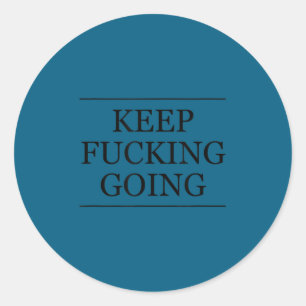 Top That Says - Keep Foring Going _ Motivational G Classic Round Sticker