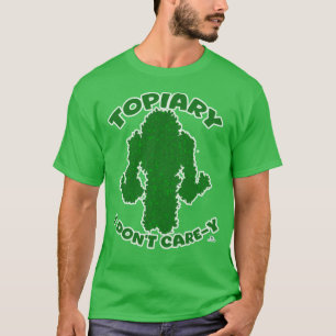Topiary No Care Funny Garden Slogan Cartoon  T-Shirt