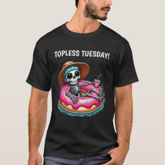 TOPLESS TUESDAY SKELETON T-Shirt