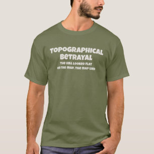 Topographical Betrayal The Map Lied Funny Text T-Shirt