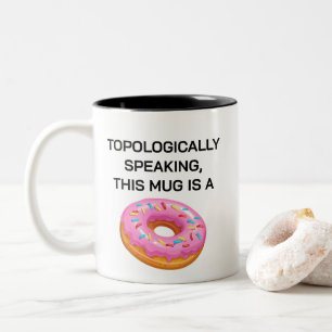 Topologically Speaking Doughnut Topology Joke Two-Tone Coffee Mug