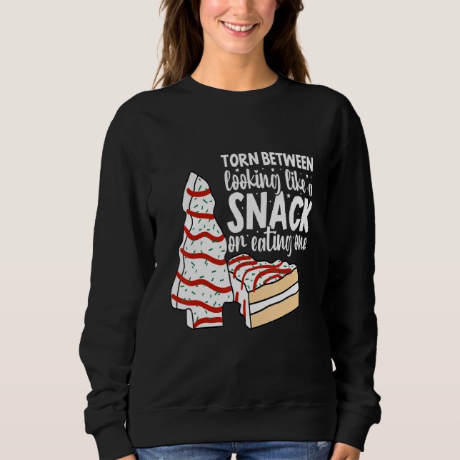 Torn Between Looking' Like A Snack And Eating' One Sweatshirt (Front)