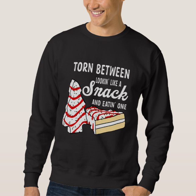 Torn Between Looking' Like A Snack And Eating' One Sweatshirt (Front)