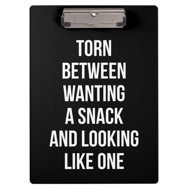 Torn Between Wanting and Looking Like Snack, Funny Clipboard (Front)