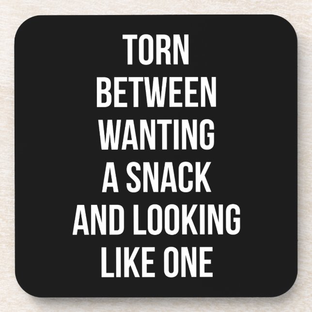 Torn Between Wanting and Looking Like Snack, Funny Coaster (Front)