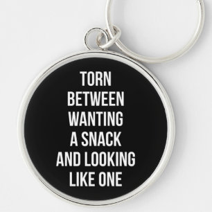 Torn Between Wanting and Looking Like Snack, Funny Key Ring