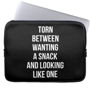 Torn Between Wanting and Looking Like Snack, Funny Laptop Sleeve
