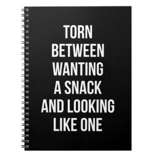 Torn Between Wanting and Looking Like Snack, Funny Notebook