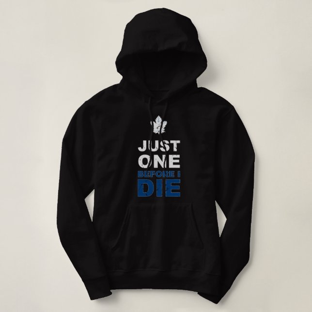 Torontoo Maple Leafs - Just One!! Hoodie (Design Front)