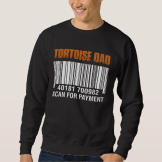 Tortoise Dad Scan For Payment  Father's Day Sweatshirt