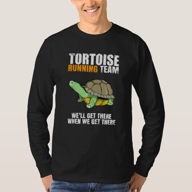 Tortoise Running Team Turtle Tortoise Funny Saying T-Shirt (Front)