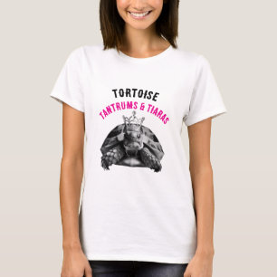 Tortoise Tantrums & Tiaras   T-Shirt