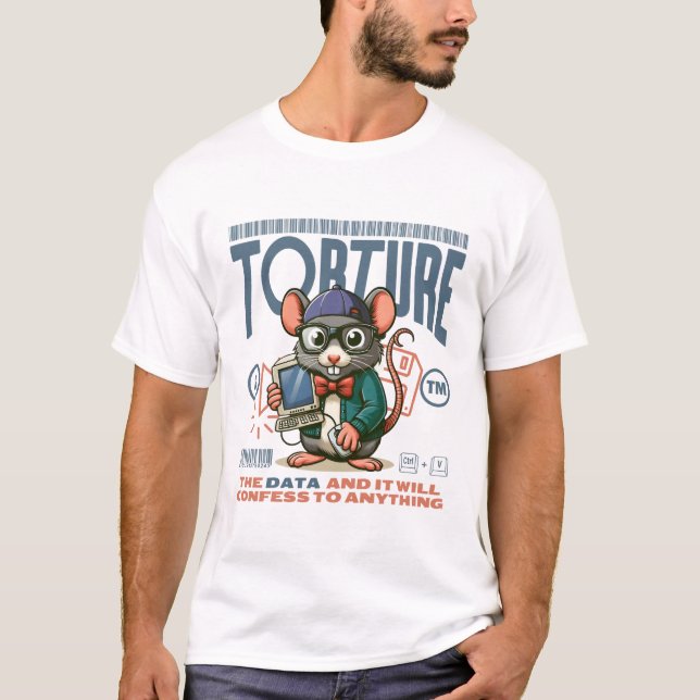 Torture the data T-Shirt (Front)