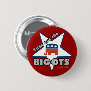 Toss Out the Republican BIGOTS! 6 Cm Round Badge