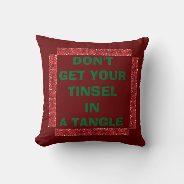 TOSS PILLOW "DON'T GET YOUR TINSEL IN A TANGLE" (Front)