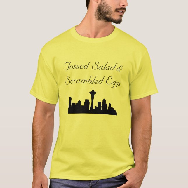 Tossed Salad and Scrambled Eggs T-Shirt (Front)