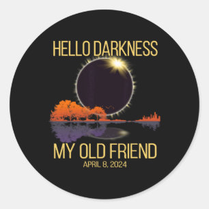 Total Solar Eclipse 04.08.24 Hello Darkness My Old Classic Round Sticker