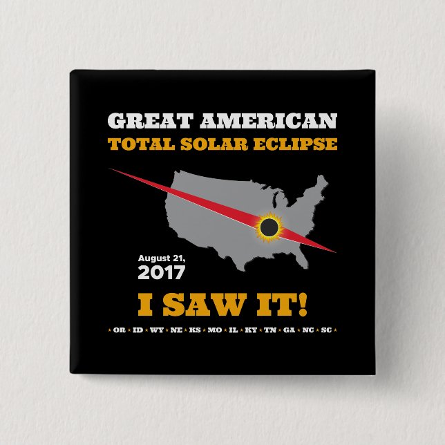 Total Solar Eclipse - 2017 - I saw it! 15 Cm Square Badge (Front)