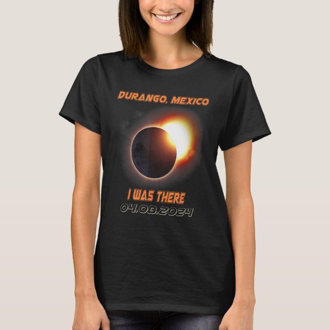 Total Solar Eclipse 2024 Durango Mexico 1 T-Shirt (Front)