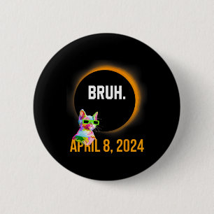 Total Solar Eclipse 2024 Fun Cat Saying Bruh Meme 6 Cm Round Badge