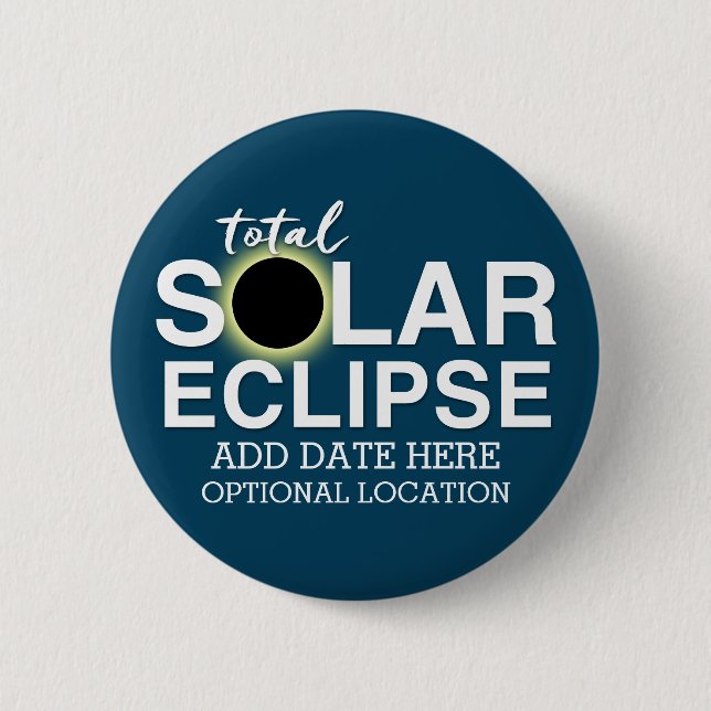Total Solar Eclipse - 2024 or custom date 6 Cm Round Badge (Front)