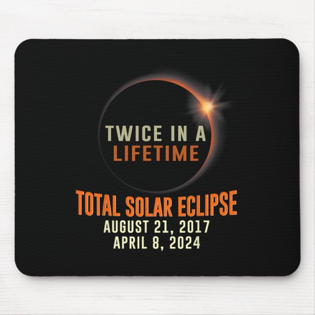 Total Solar Eclipse 2024 Totality Twice In A Lifet Mouse Pad (Front)